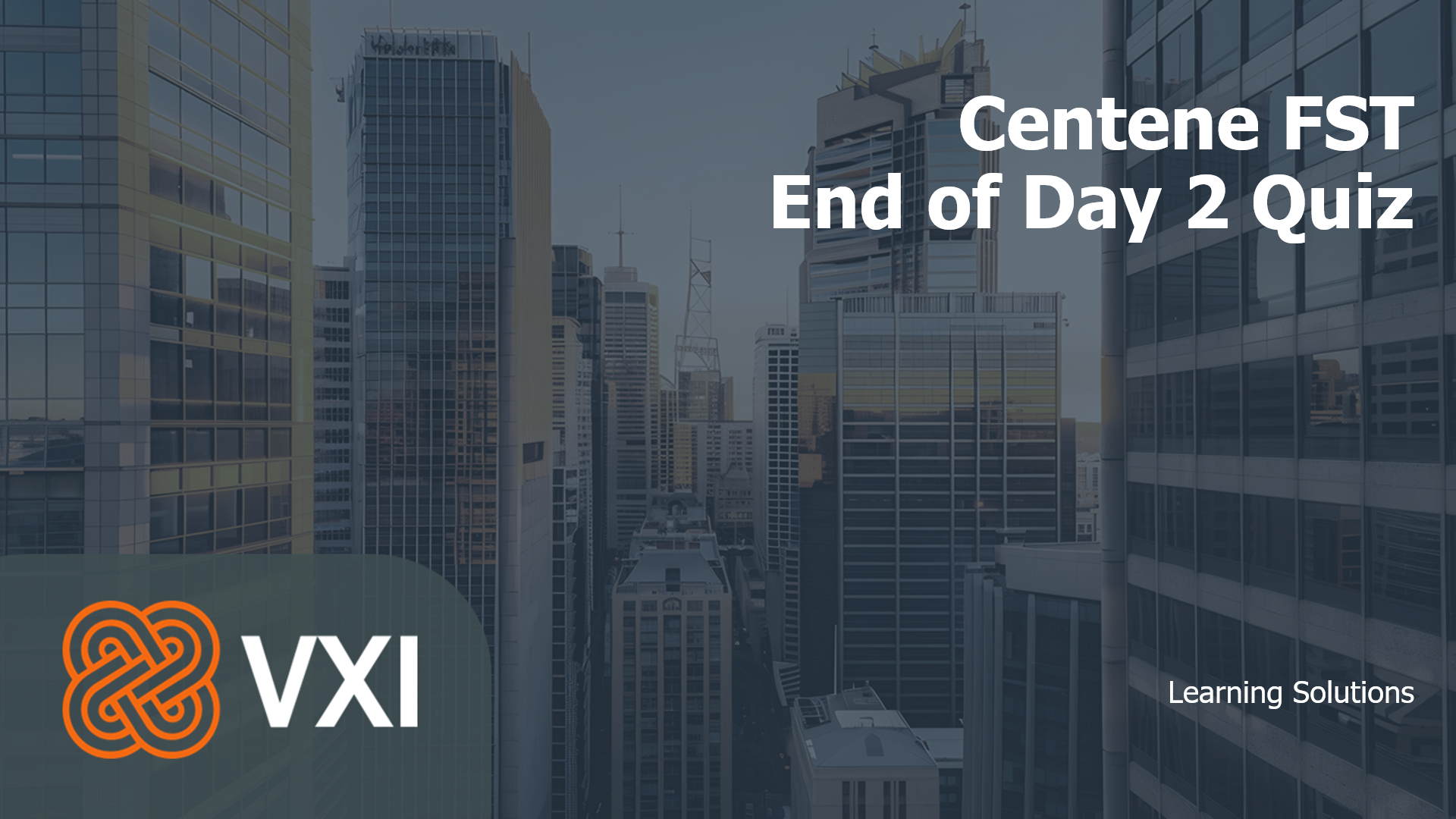 VXI_Centene_FST_Day_2_Quiz 2025_05_14VXICenteneFSTD2Q